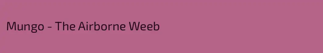 Mungo - The Airborne Weeb